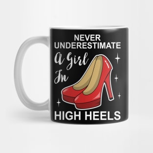 Never Underestimate a Girl In High Heels Mug